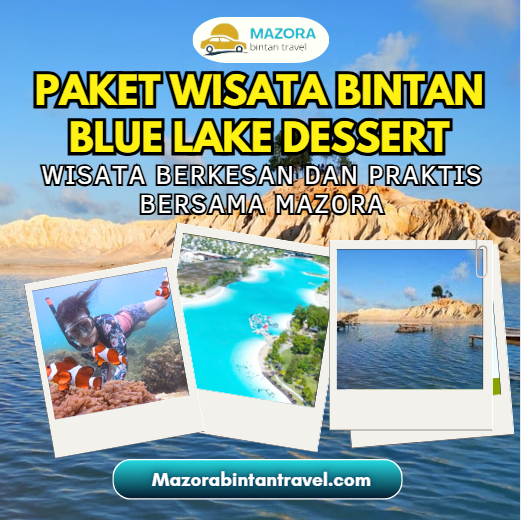 Paket Wisata ke Pulau Bintan – Blue Lake & Dessert dengan Mazora Bintan Travel
