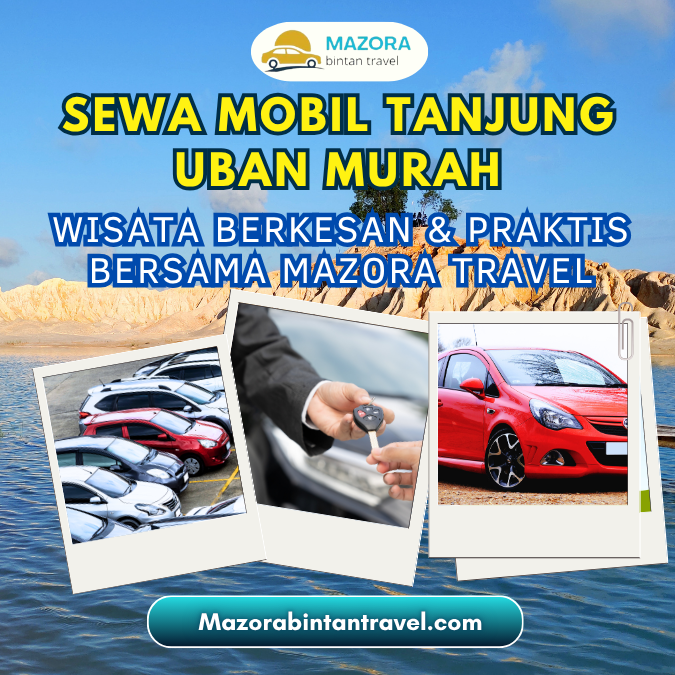 Sewa Mobil di Tanjung Uban Pulau Bintan – Mazora Bintan Travel